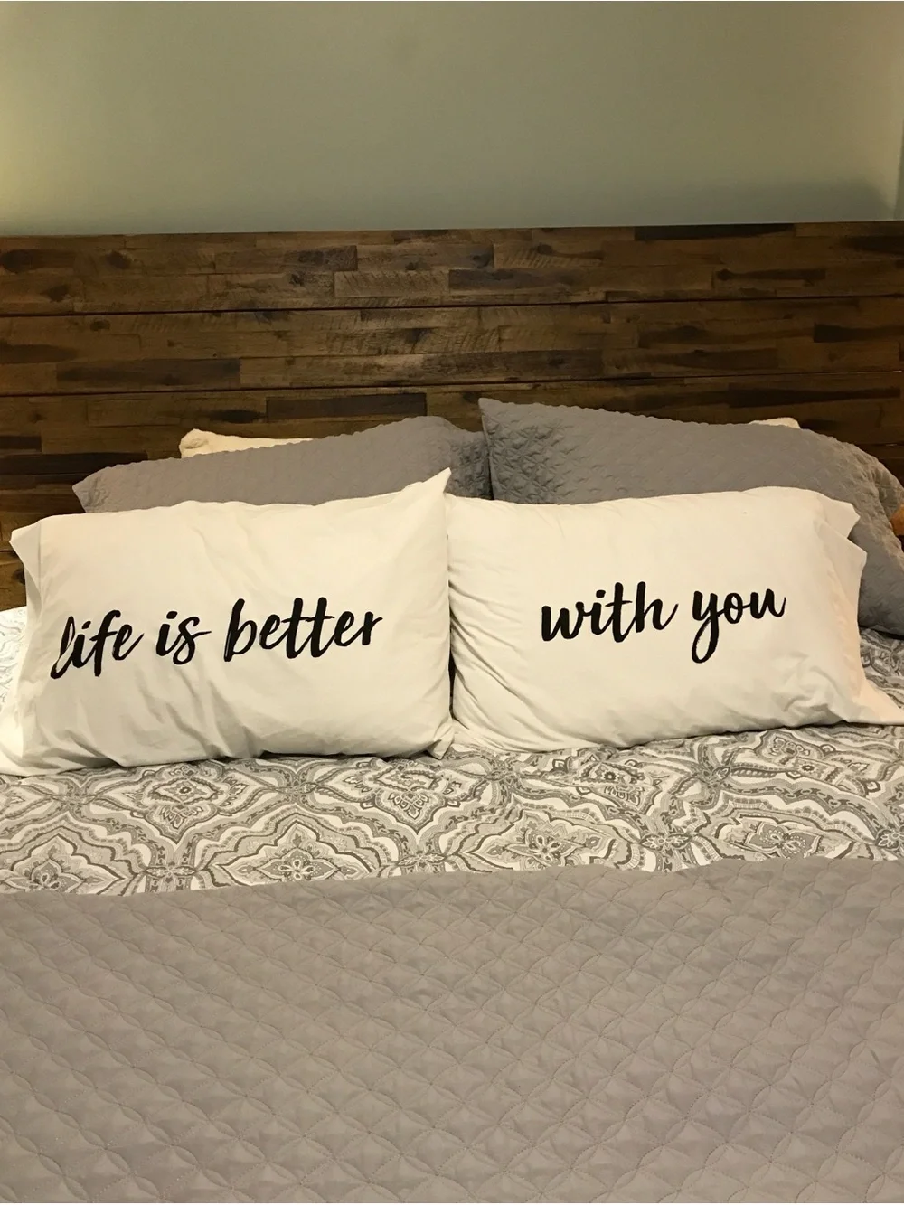 Life is better with you pillowcases